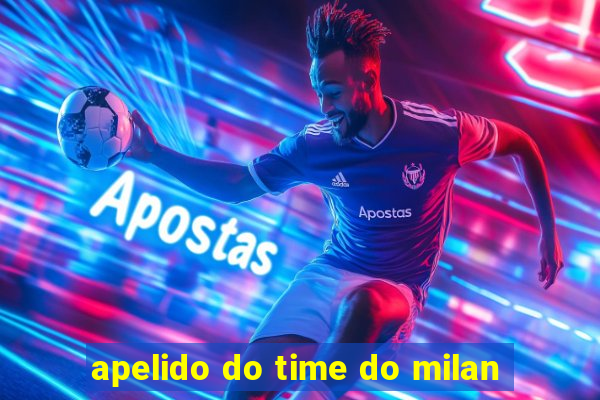 apelido do time do milan